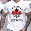 Canadian Like An American Only Better Print T-shirts, Summer Casual Crew Neck T-Shirt, Regular Fit, Canada T-shirt, Men Clothing