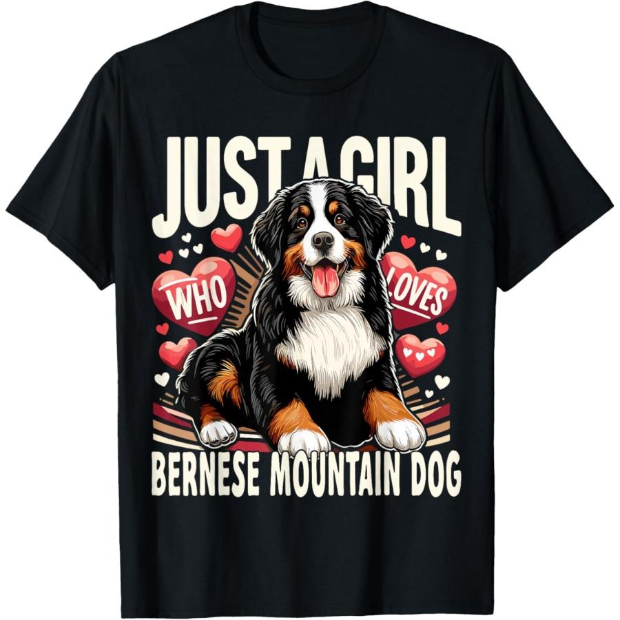 Just a Girl Who Loves Bernese Mountain Berner Dog T-Shirt S