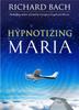 Hypnotizing Maria by Richard Richard Bach Bach Hardback Book 9781571746238