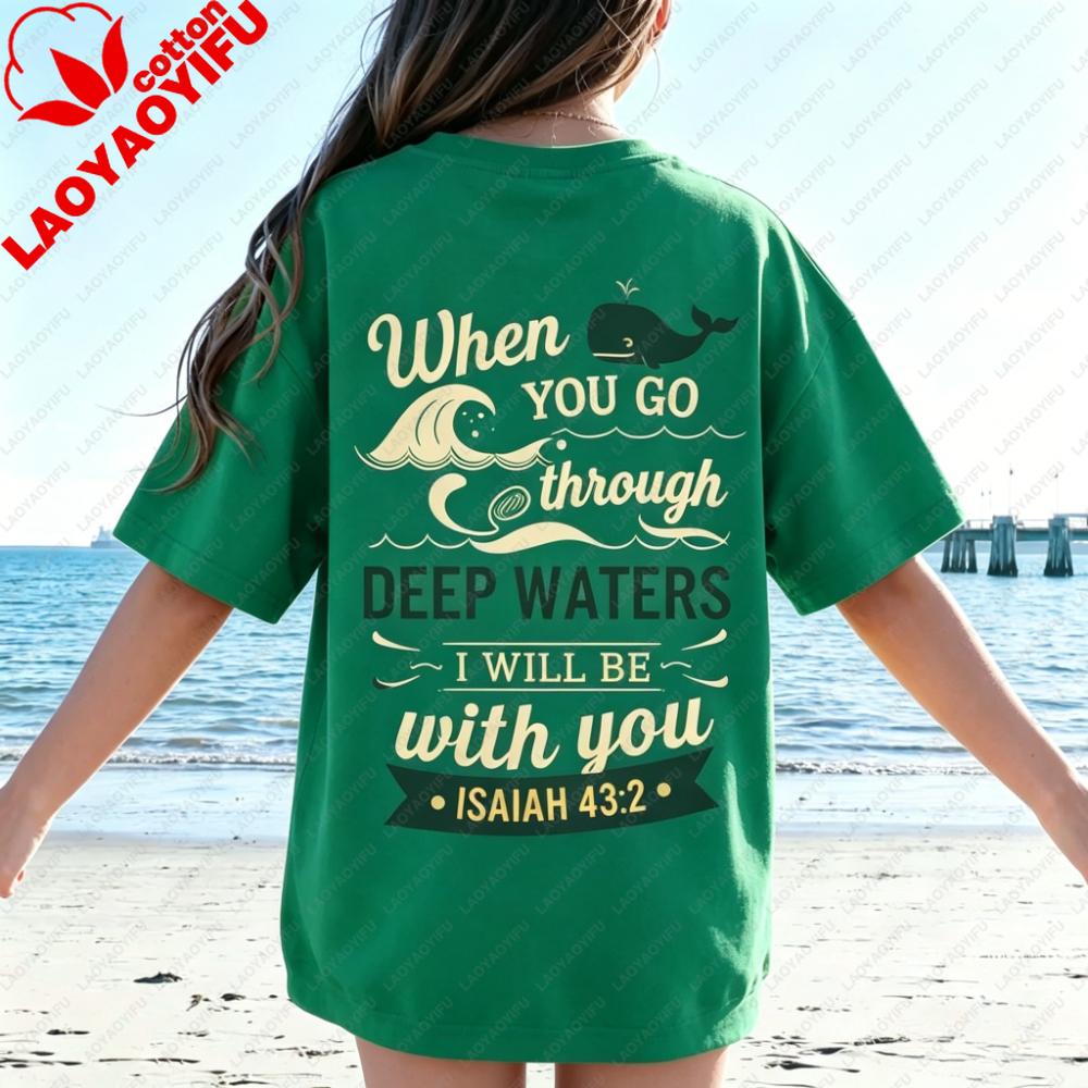 When You Go Through Deep Waters Tshirt Christian Bible Verse Shirt Religious Faith Tee Unisex Christian Gifts Clothing Summer Top