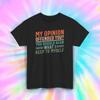 My Opinion Offended You Shirt | Funny Sarcastic Quote Tee | Humor Gift Idea