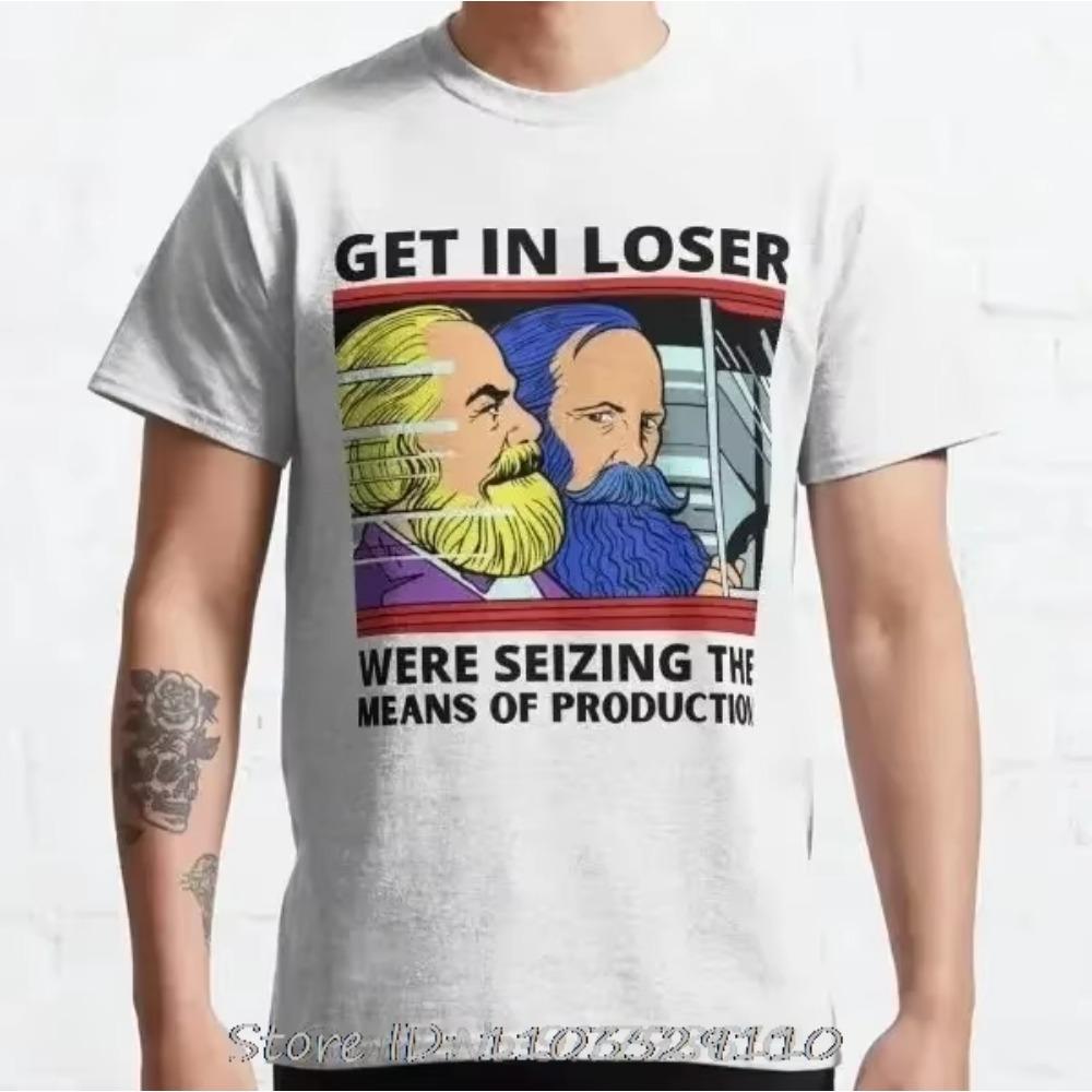 Marx Get In Loser We're Seizing The Means of Production T-Shirt Men Clothing Communism Socialism Tee Ropa Hombre Camisetas