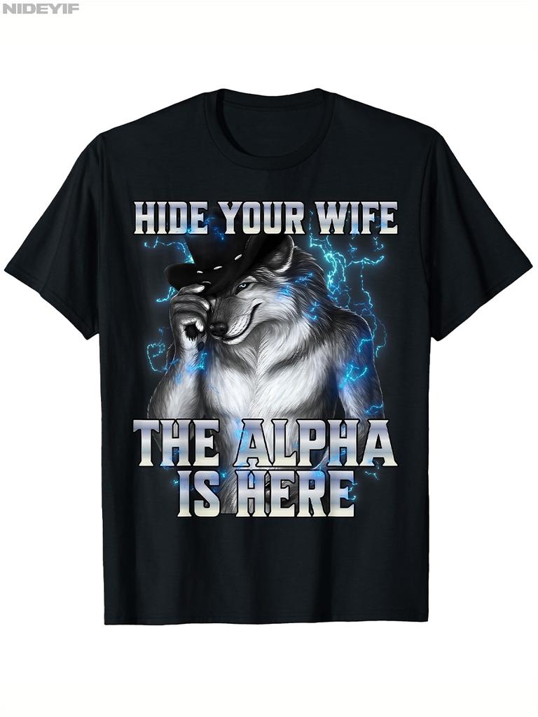 Hide Your Wife The Alpha S Here Werewolf Meme T-shirt for Men Women Cotton T Shirts Short Sleeve Tops 0810-3 P404