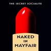 Naked In Mayfair by The Secret Socialite Paperback Book 9781915635235