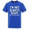 Herren-T-Shirt mit Aufschrift „I’M Not Always Right“, hochwertige T-Shirts für den Sommer, übergroße Kurzarmkleidung aus Baumwolle, lose Straßenoberteile