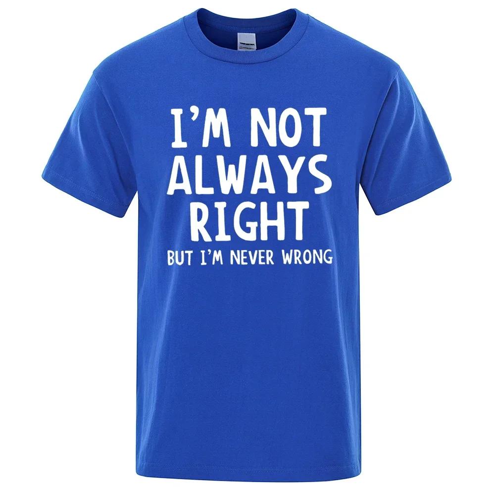 Herren-T-Shirt mit Aufschrift „I’M Not Always Right“, hochwertige T-Shirts für den Sommer, übergroße Kurzarmkleidung aus Baumwolle, lose Straßenoberteile