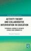 The Activity Theory and Collaborative Intervention In Education : Expanding Learning In Japanese Schools and Communities Book
