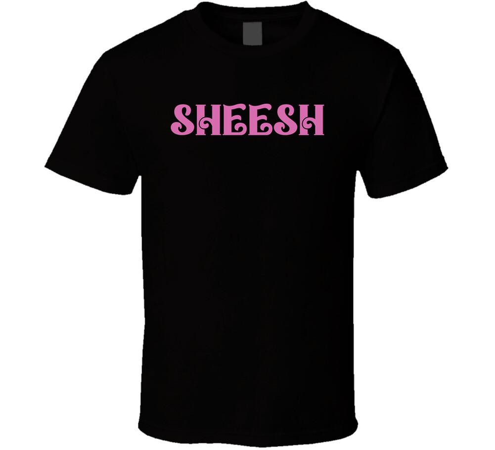 

Sheesh Cool Viral Gen Z Saying T Shirt Mens Womens Tees Top XL