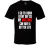 Ich gehe jeden Tag zur Arbeit, damit mein Mustang ein besseres Leben haben kann Lustiges Geschenk T-Shirt