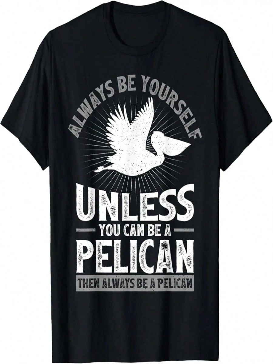 Funny Always Be Yourself Unless You Can Be A Pelican T-Shirt S разноцветный