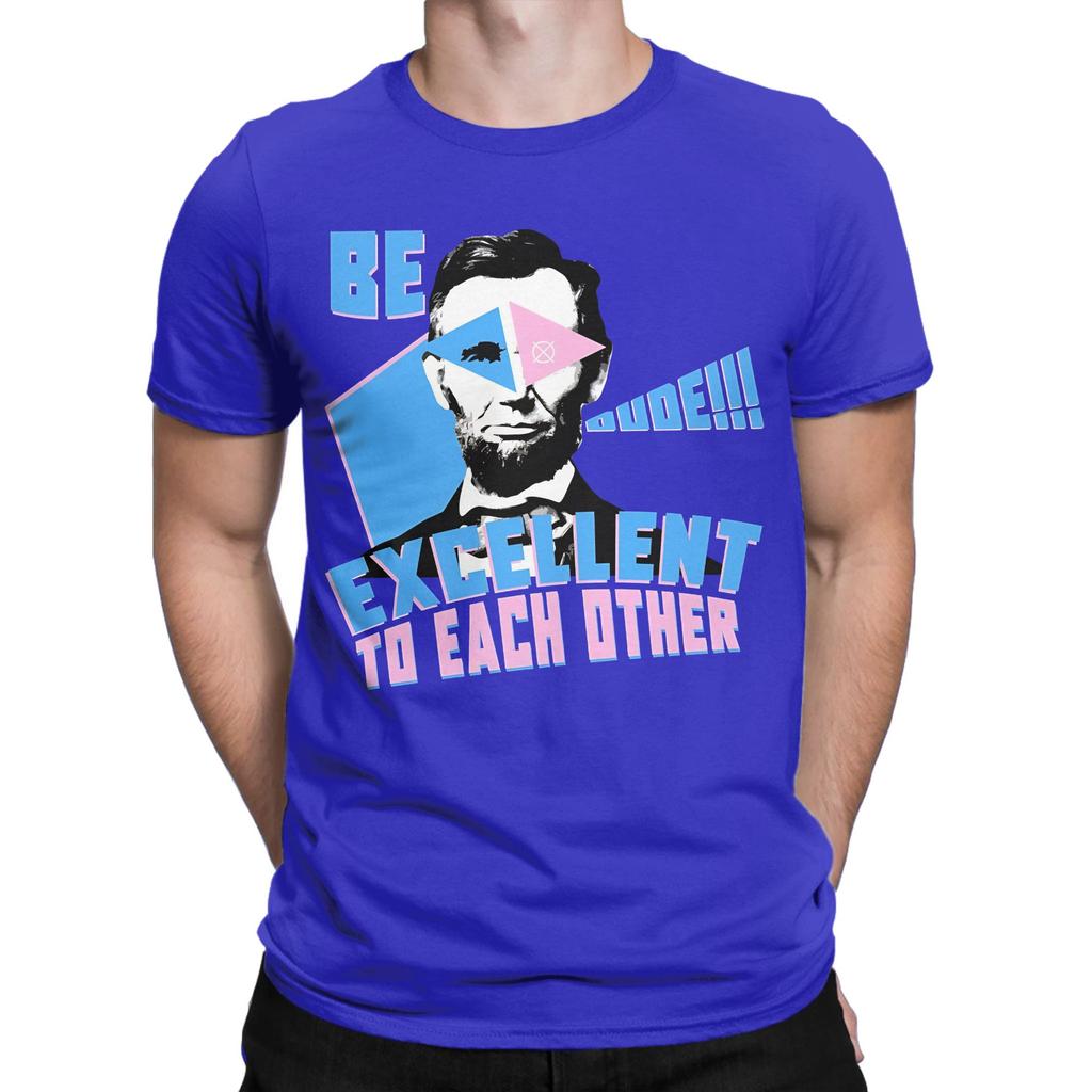 Be Excellent To Each Other Dude Abraham Lincoln Funny 100 Cotton Tshirt Abraham Tops Tees For Unisex
