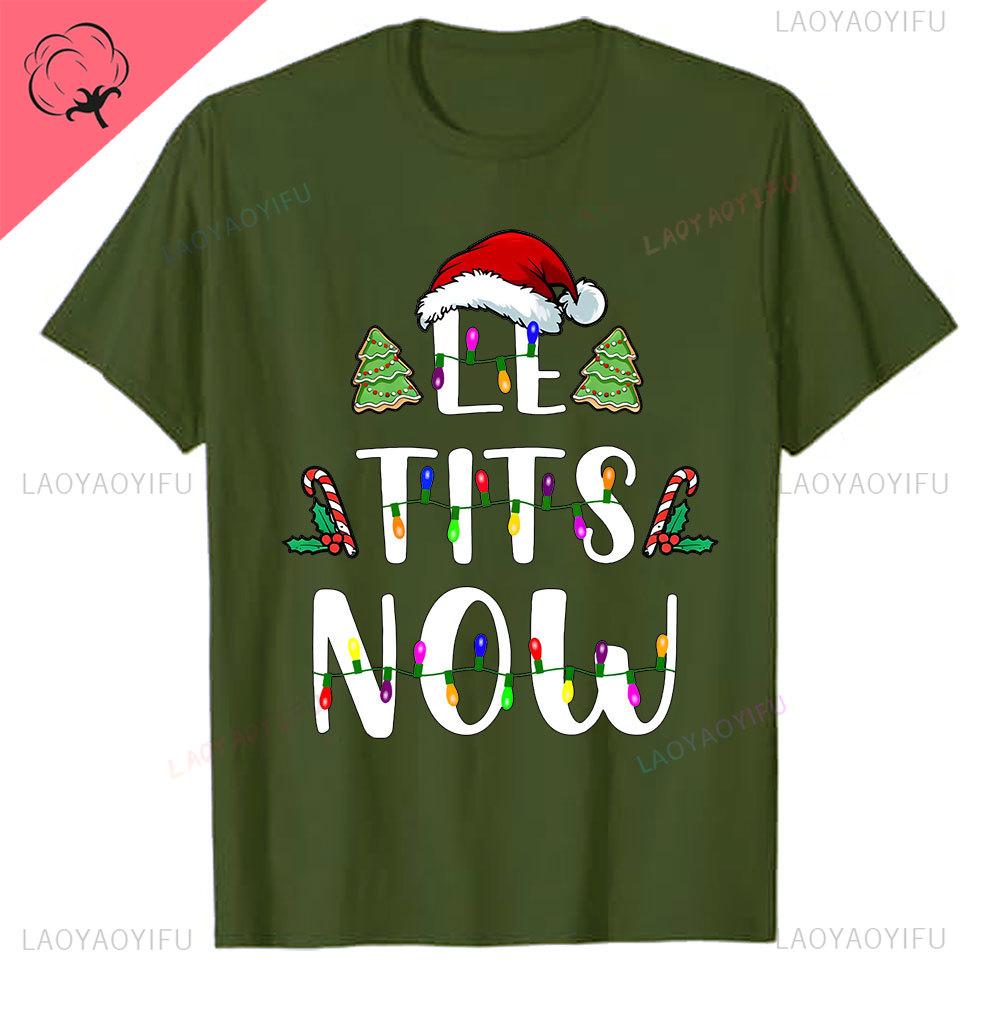 Le Tits Now Weihnachten Lass Es S Jetzt Hässlich Lustig Party Tasche Mode Einzigartig Buchstaben Druck Normales T-Shirt für Männer Weirdcore T-Shirts