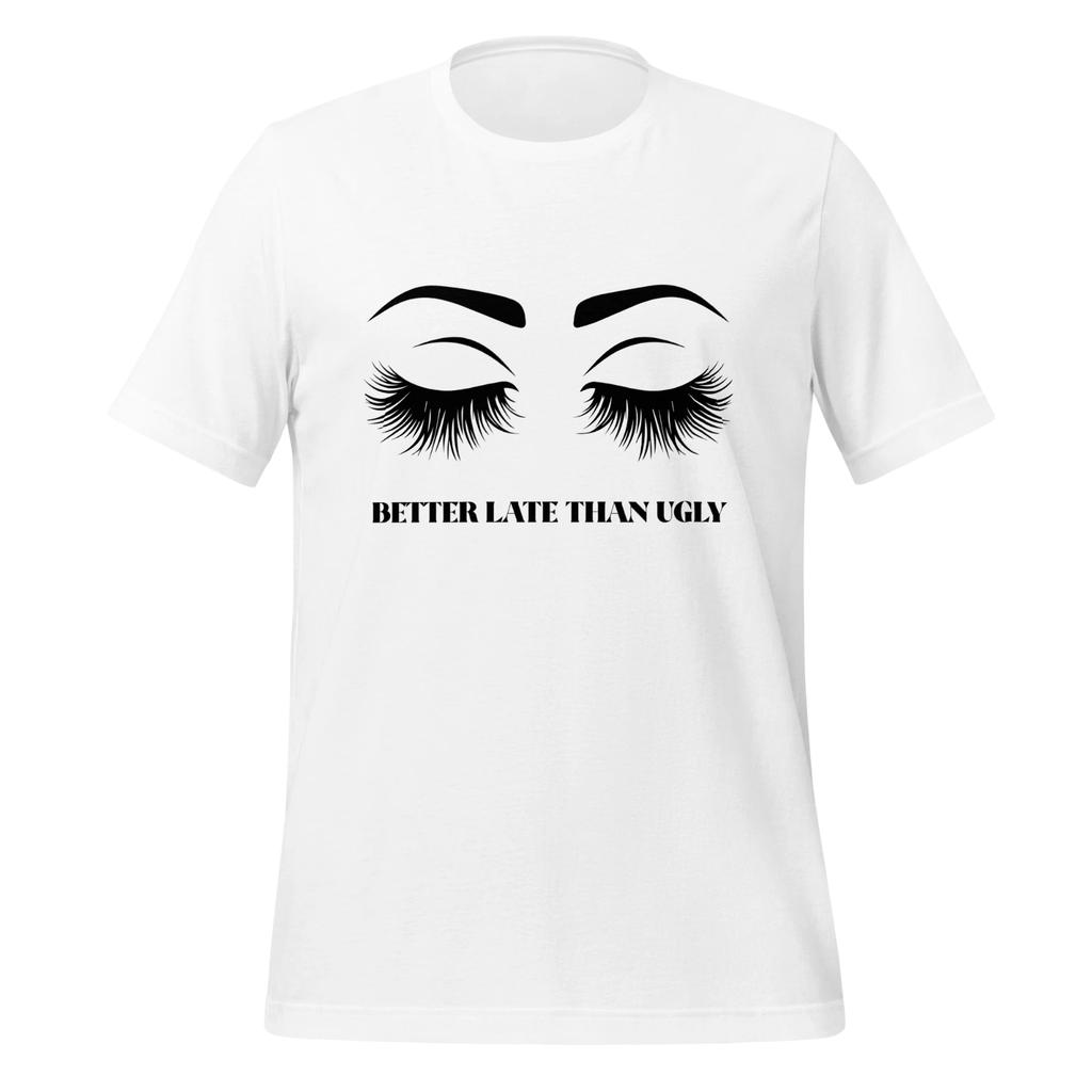 Better Late Than Ugly Womens T Shirt Stylish Eyelash Design Tee