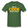 Computer Programmer Tee Shirt Born To Code Forced To Work Design Graphic Print T Shirt Nice Birthday Gift For Boyfriend Husband