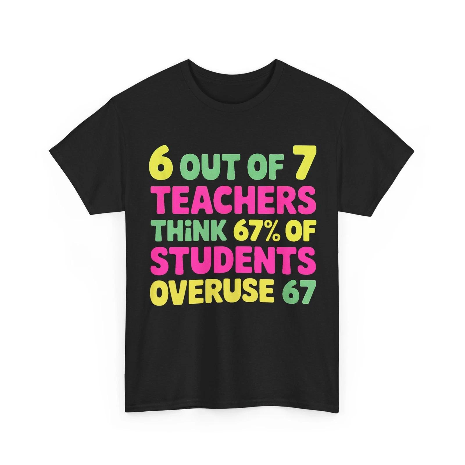 Six Seven Shirt, Funny 67 Teacher 6 7 Shirt 4XL