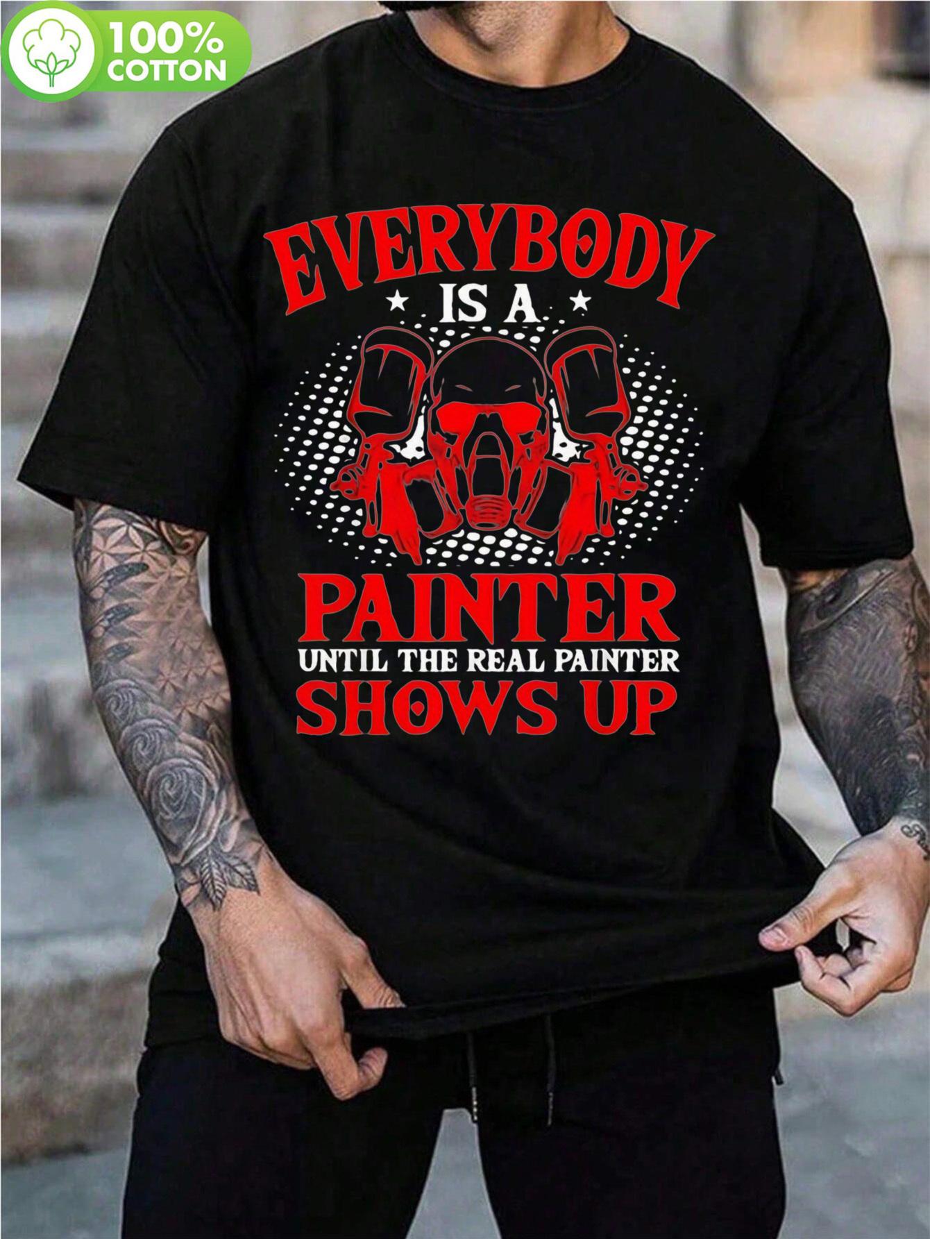 Premium 100% Cotton Tshirt - Everybody is a Painter Until... XL
