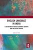 The English Language In India : A Dichotomy Between Economic Growth and Inclusive Growth Book