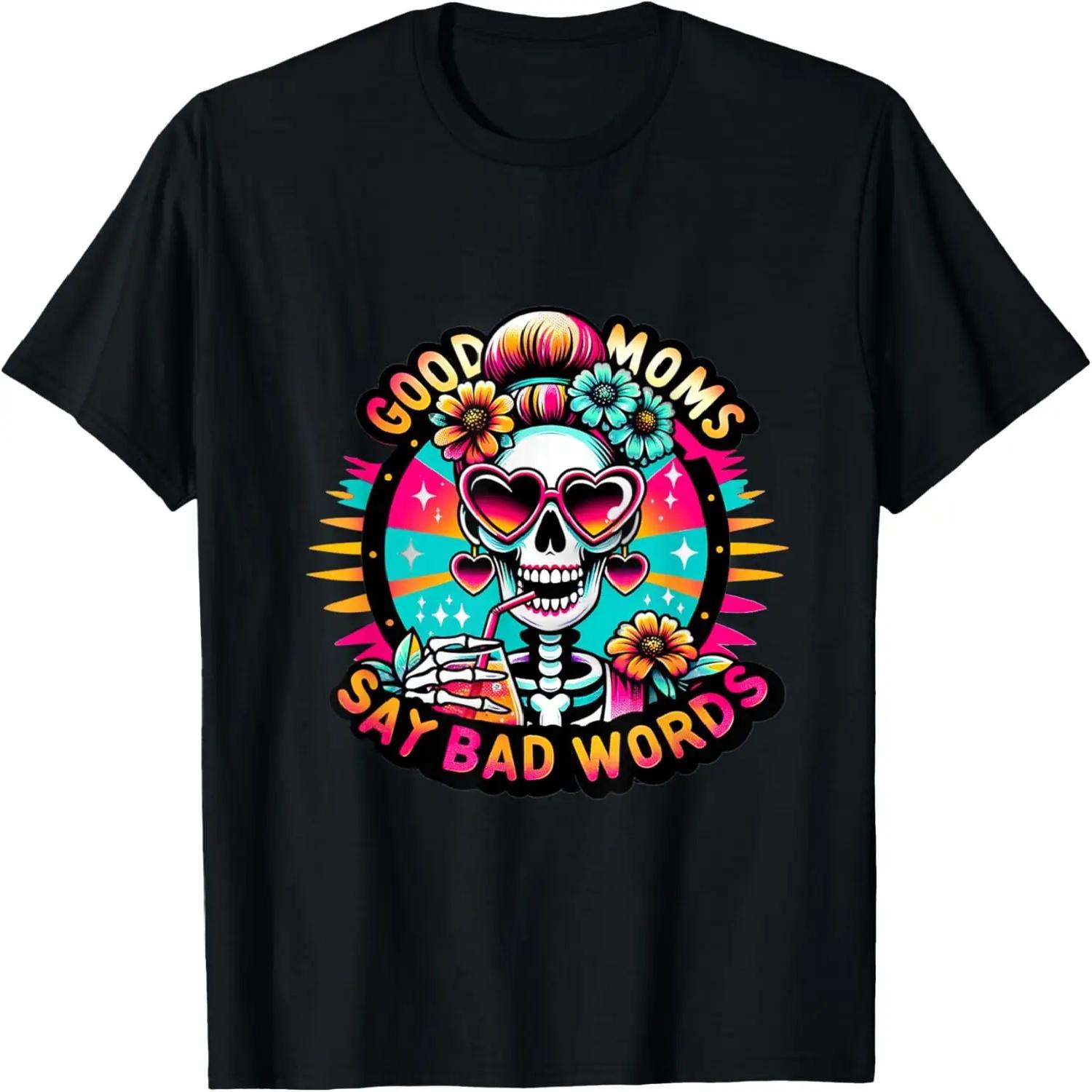 Good moms say bad words cool funny sarcastic skeleton T-Shirt S