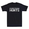 Everything Hurts Funny Workout Sports Cool Gift Unisex T-Shirt ON TREND Unisex T-Shirt