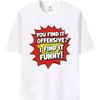 Graphic Novelty Humor T-Shirt Offensive Funny Quote White