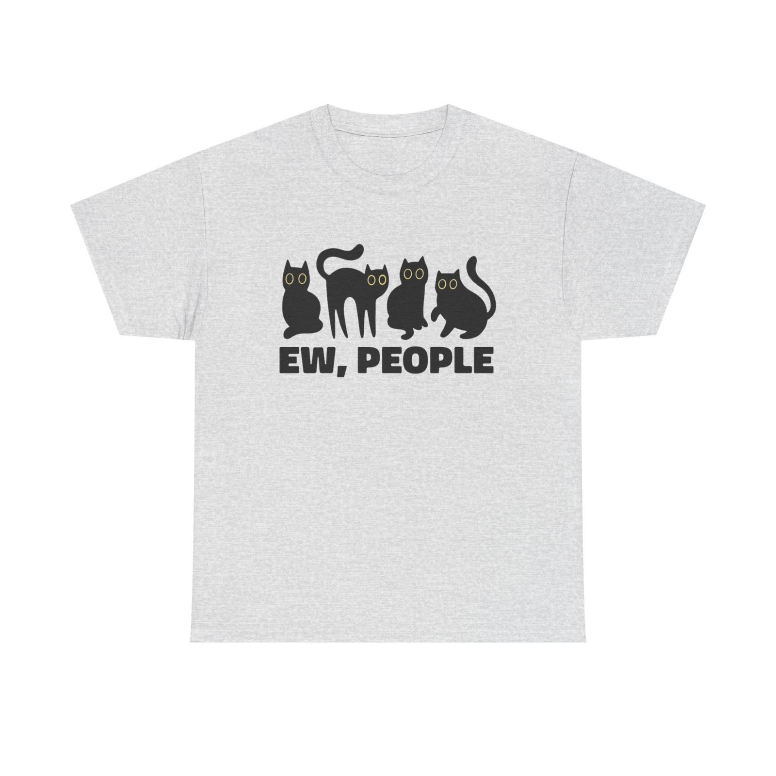 EW People Cat Funny Graphic T-Shirt Unisex Heavy Cotton Tee Gift XL