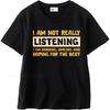 Unisex Summer For Him Tshirt I Am Not Really Listening   I Am Nodding Smiling And Hoping For The Best Short Sleeve Rock Round