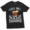 Men's Call Me Old Fashioned Drinking Party Tshirt Fathers Day Mens Funny Gift Dad Grandpa Husband Birthday Shirt