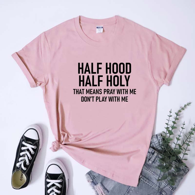 Half Hood Half Holy TShirt Funny Unisex Christian Faith Bible Verse Tee Top Sarcastic Holy Enough To Pray Tshirt Dropshipping