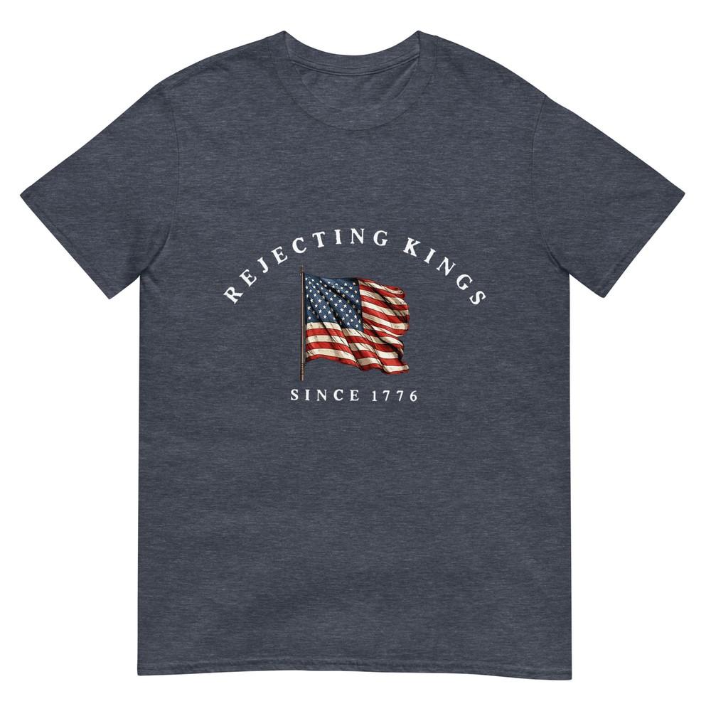 Rejecting Kings Since 1776 Patriotic Usa Flag 4th Of July Tshirt