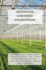 The Greenhouse Gardening For Beginners Your Ultimate And Complete Guide To Learn Ho by Marc Spencer - Paperback Book