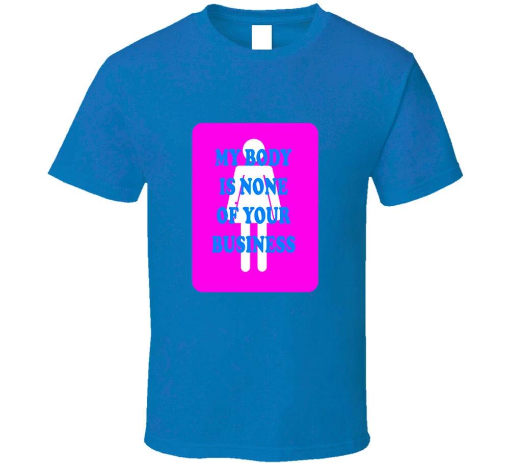 My Body Is None Of Your Business T Shirt M