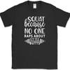 Squats Because No One Raps About Little Butts T-Shirt Funny Fitness Gym Tee