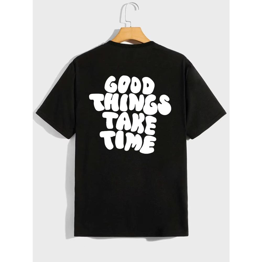 Good things take time Pattern Print Men's Comfy T-shirt, Graphic Tee Men's Summer Outdoor Clothes, Men's Clothing, Tops For Men