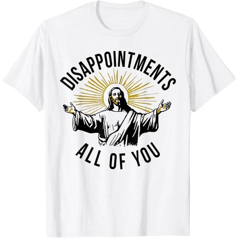 Jesus Disappointments All Of You Funny Christian Unisex T-Shirt XXXXL