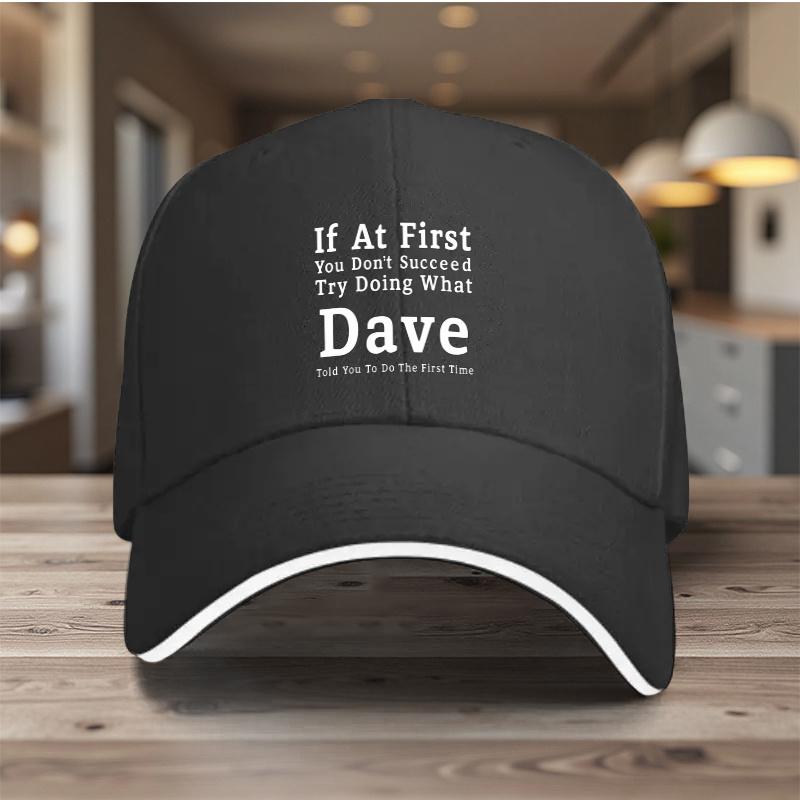 If At First You Dont Succeed Try Doing What Dave Told You Baseball Cap Polyester Adjustable Adult Casual Gift Hat