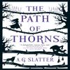 The Path of Thorns by A.G. Slatter Paperback Book 9781789094374