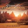 Grace for Tomorrow by Eva Schmidt Hardback Book 9781512750171