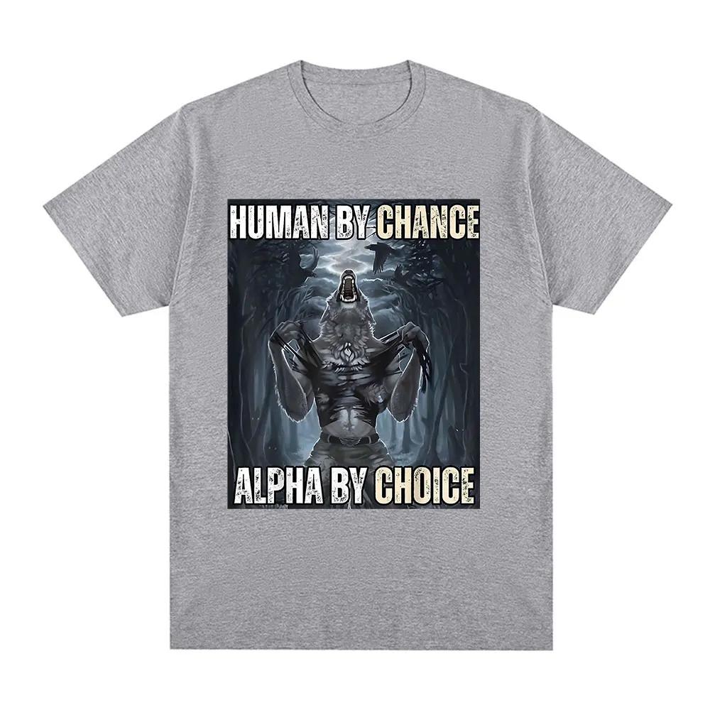 Human By Chance Alpha By Choice Wolf Funny Meme T Shirts Men's Casual Cotton Vintage Short Sleeve Oversized T-shirts Streetwear
