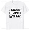 I Shoot Raw Photography Funny Graphic Man T-shirt Photographer Camera T ShirtsStreetwear Short Sleeve Harajuku Style WoTees