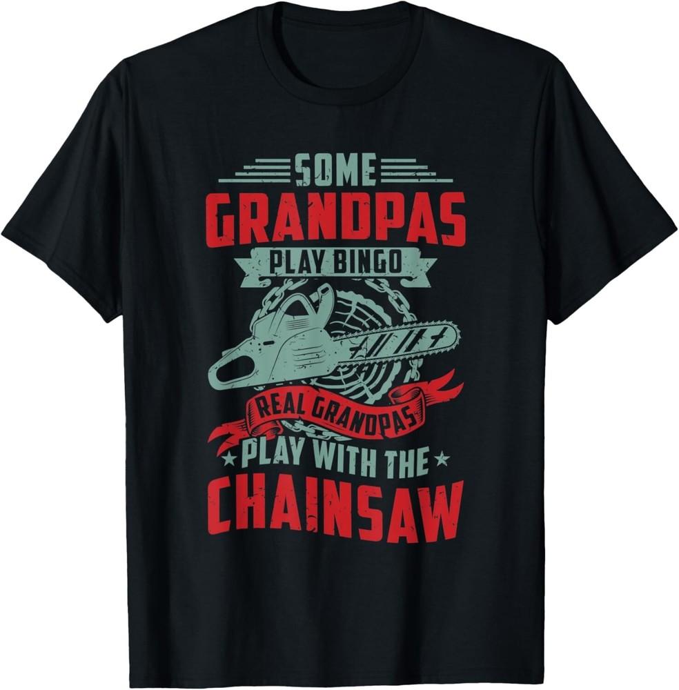 

Mens Tree Felling Lumberjack Cool Grandpas Play With The Chainsaw T-Shirt 3XL