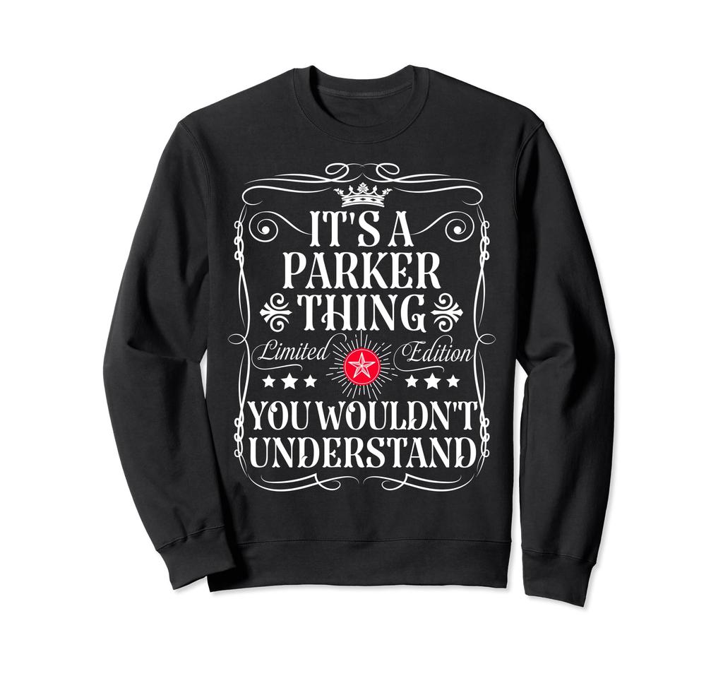 Parker Name Its A Parker Thing You Wouldn't Understand Sweatshirt