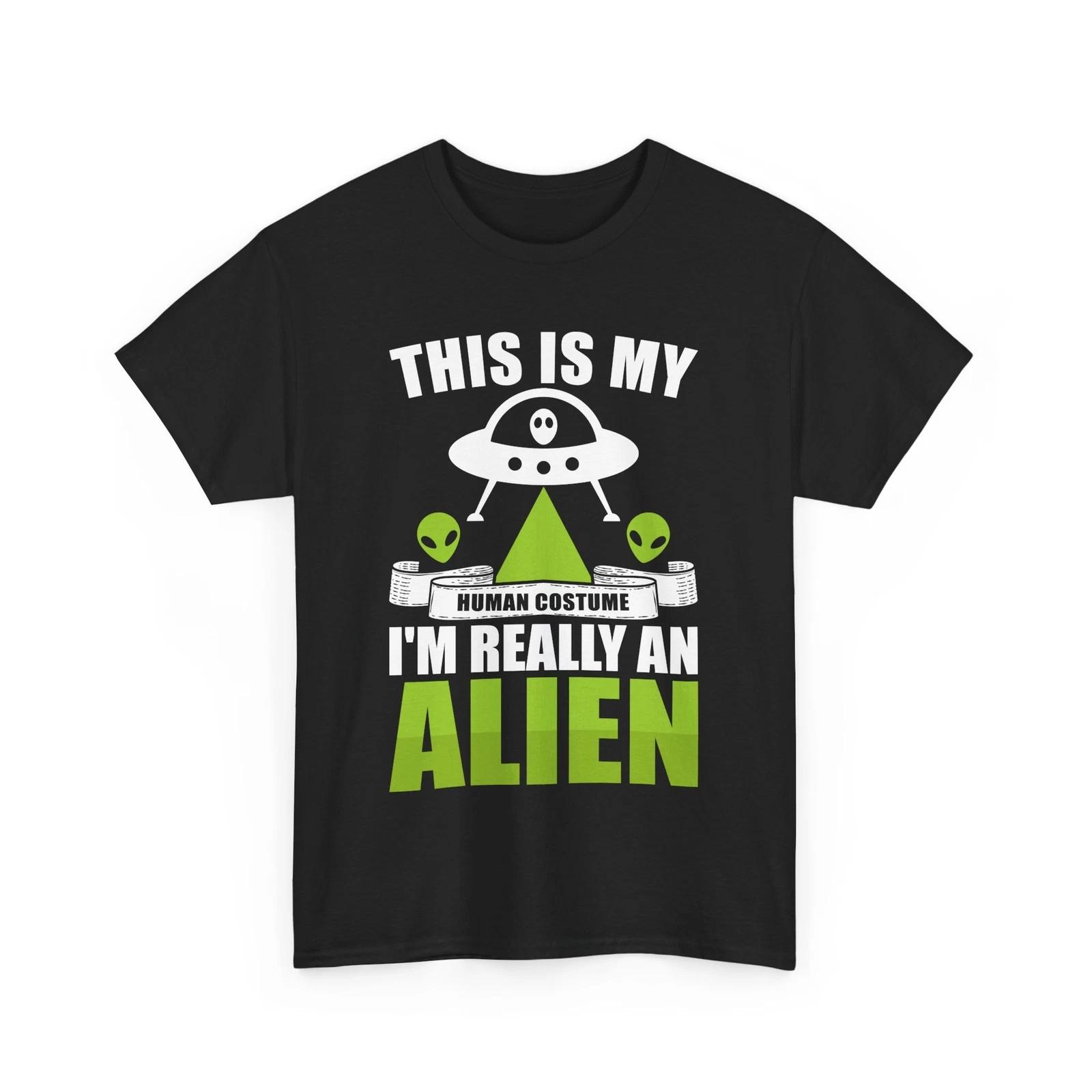 

This is my human costume I m really an alien Shirt | Outer Space UFO T-Shirt L