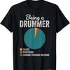 Being a Drummer Percussion Musician Funny Drummer T-Shirt