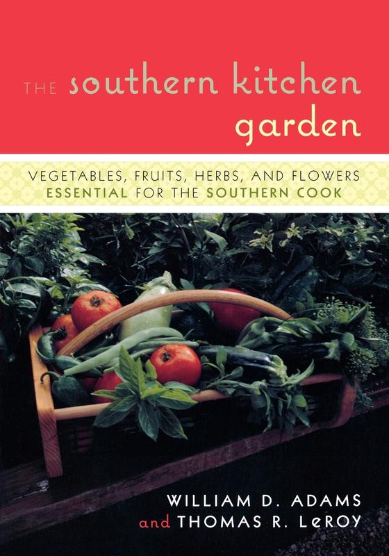 The The Southern Kitchen Garden Vegetables Fruits Herbs And Flowers Essential For T by William D. Adams - Paperback Book