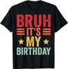Its My Birthday Shirt Birthday Men Kid Bruh It's My Birthday Gift Unisex T-Shirt