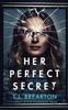 Kniha HER PERFECT SECRET a Totally Gripping Psychological Thriller