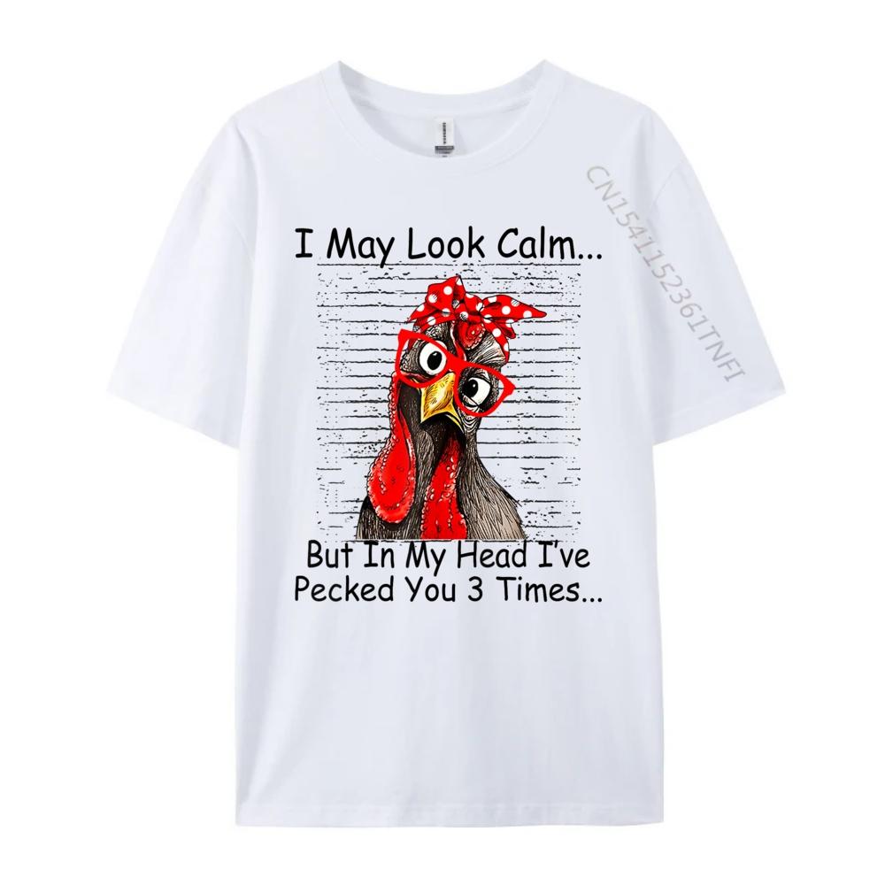 I May Look Calm But In My Head Ive Pecked You 3 Times Designer Clothes Men Free Shipping Clothes Big Size Design