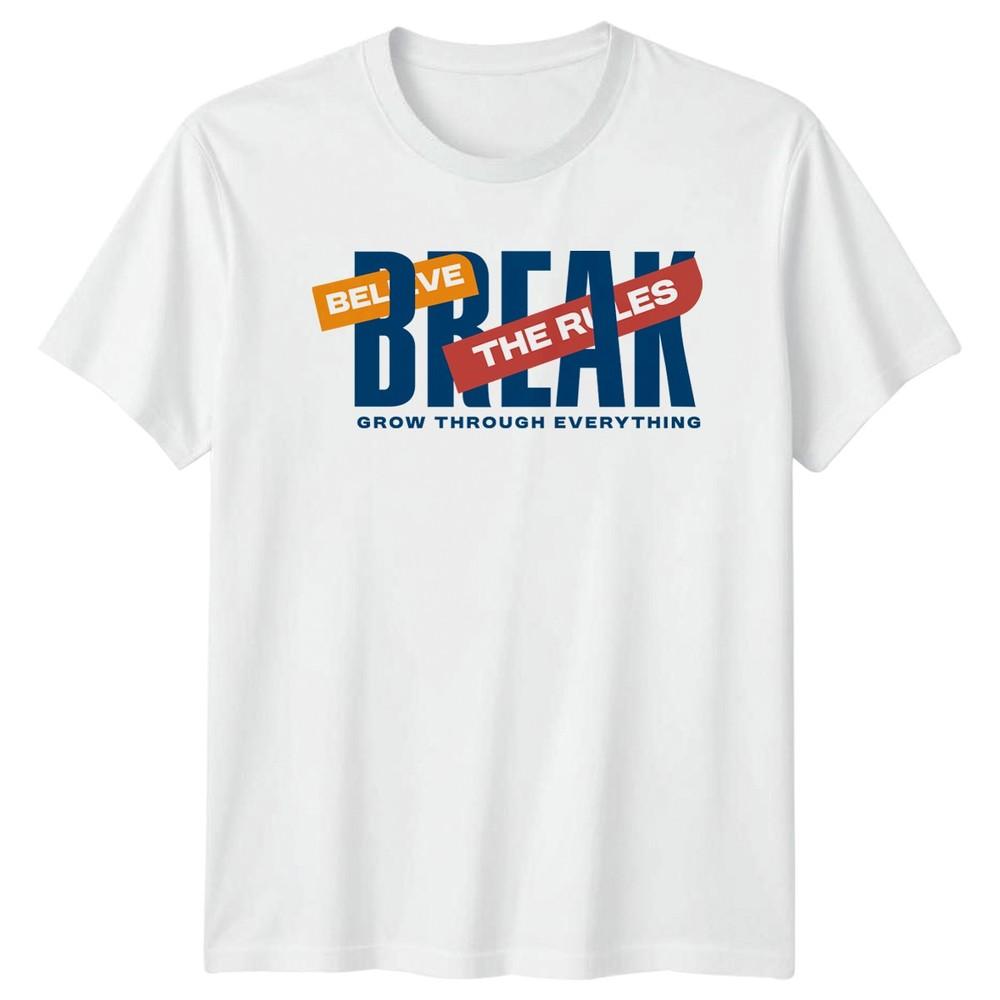 Believe Break The Rules Grow TShirt Motivational Gift For Him And Her S