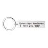 Stainless Steel Drive Safe Keychain Drive Safe Handsome, I Love You Letter Keychain  Lovers