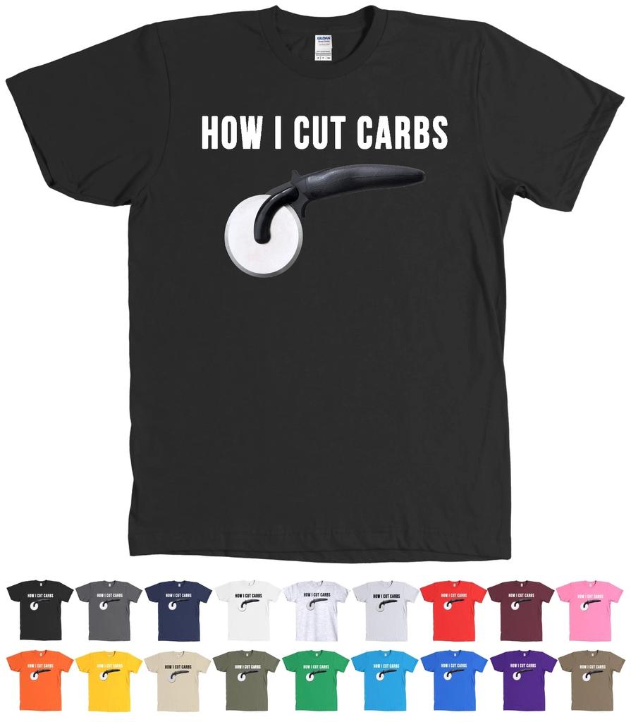 How I Cut Carbs T-Shirt Pizza Cutter Funny Tee - MANY COLORS